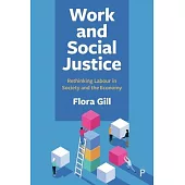 Work and Social Justice: Rethinking Labour in Society and the Economy