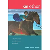 An Other: A Black Feminist Consideration of Animal Life