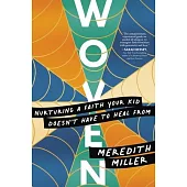 Woven: Nurturing a Faith Your Kid Doesn’t Have to Heal from