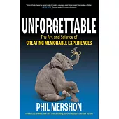 Unforgettable: The Art and Science of Creating Memorable Experiences
