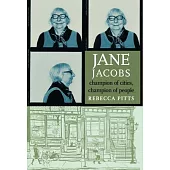 Jane Jacobs: Champion of Cities, Champion of People