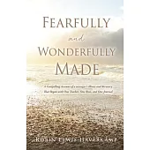 Fearfully and Wonderfully Made: A Compelling Account of a teenager’s Illness That Began with One Teacher, One Rose, and One Journal