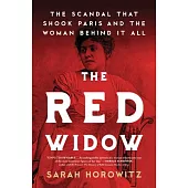 The Red Widow: The Scandal That Shook Paris and the Woman Behind It All