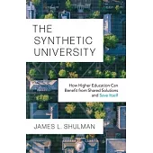The Synthetic University: How Higher Education Can Benefit from Shared Solutions and Save Itself