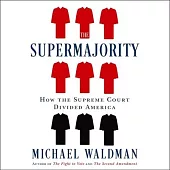 The Supermajority: The Year the Supreme Court Divided America