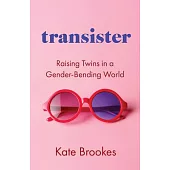 Transister: Raising Twins in a Gender-Bending World