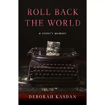 Roll Back the World: A Sister’s Memoir