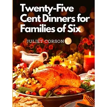 Twenty-Five Cent Dinners for Families of Six