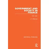 Government and Society in France: 1461-1661