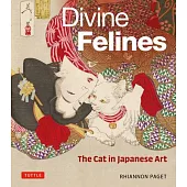 Divine Felines: The Cat in Japanese Art: With 200 Illustrations