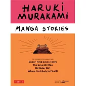 Haruki Murakami Manga Stories Volume 1: Super-Frog Saves Tokyo, Where IÆm Likely to Find It, Birthday Girl, the Seventh Man