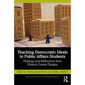 Teaching Democratic Ideals to Public Affairs Students: Findings and Reflections from Diverse Course Designs