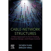 Cable-Network Structures: A New Approach to Form Finding, Optimal Design, and Shape Control