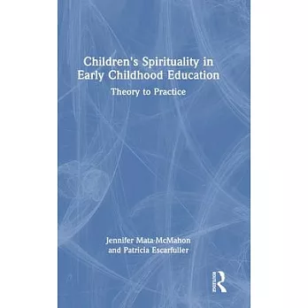 Children’s Spirituality in Early Childhood Education: Theory to Practice