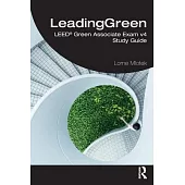 Leading Green: Leed Green Associate Exam V4 Study Guide