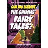 Can You Survive the Grimms’ Fairy Tales?: A Choose Your Path Book