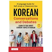 Korean Language Conversations and Debates: A Workbook for Intermediate and Advanced Learners (with Online Audio)