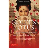 Golden Lotus: A Saga of Ambition, Murder and Lust in Medieval China