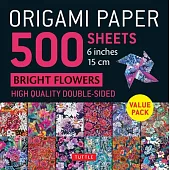 Origami Paper 500 Sheets Bright Floral Patterns 6 (15 CM): Double-Sided Origami Sheets with 12 Different Designs (Instructions for 6 Projects Included
