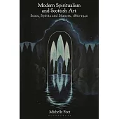 Modern Spiritualism and Scottish Art: Scots, Spirits and Séances, 1860-1940