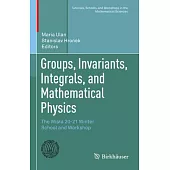 Groups, Invariants, Integrals, and Mathematical Physics: The Wisla 2020-21 Winter School and Workshop