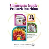 The Clinician’s Guide to Pediatric Nutrition