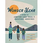 Wonder Year: A Guide to Long-Term Family Travel and Educational Adventures