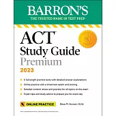 Barron’s ACT Study Guide Premium, 2023: 6 Practice Tests + Comprehensive Review + Online Practice