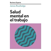Salud Mental En El Trabajo (Mental Health at Work Business Experts Spanish Edition)