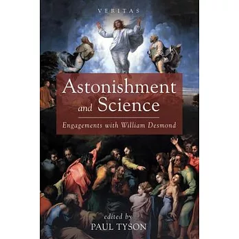 Astonishment and Science: Engagements with William Desmond
