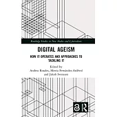 Digital Ageism: How It Operates and Approaches to Tackling It