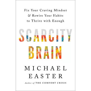The Scarcity Brain: Fix Your Craving Mindset, Stop Chasing More, and Rewire Your Habits to Thrive with Enough