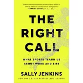 The Right Call: What Sports Teach Us about Leadership, Excellence, and Decision-Making