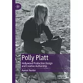 Polly Platt: Hollywood Production Design and Creative Authorship