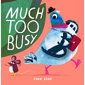 Much Too Busy