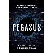 Pegasus: The Story of the World’s Most Dangerous Spyware