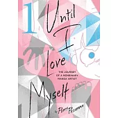 Until I Love Myself, Vol. 1: The Journey of a Nonbinary Manga Artist