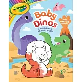 Crayola Baby Dinos: A Coloring & Activity Book