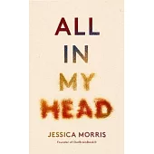 All in My Head: A Memoir of Life, Love and Patient Power