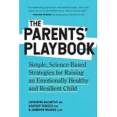 The Parenting Playbook: Ridiculously Simple Advice and Strategies for the Ten Essential Things Your Kids Need to Thrive