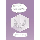 But You Have Friends