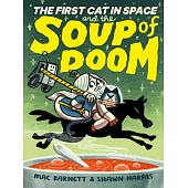 The First Cat in Space and the Soup of Doom