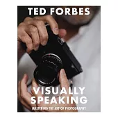 Visually Speaking: Mastering Photography as a Visual Language