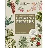 The Kew Gardener’s Guide to Growing Shrubs