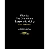 Friends: The One Where Everyone Is Hiding: A Seek-And-Find Book