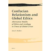 Confucian Relationism and Global Ethics: Alternative Models of Ethics and Axiology in Times of Global Crises