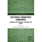 Cultivated Therapeutic Landscapes: Gardening for Prevention, Restoration and Equity
