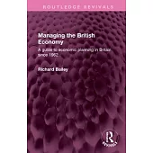 Managing the British Economy: A Guide to Economic Planning in Britain Since 1962