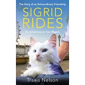 Sigrid Rides: The Story of an Extraordinary Friendship and an Adventure on Two Wheels