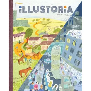 Illustoria: Past & Future: Issue #23: Stories, Comics, Diy, for Creative Kids and Their Grownups